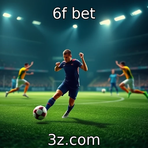 6f bet Dicas essenciais para maximizar suas apostas esportivas na 6f bet